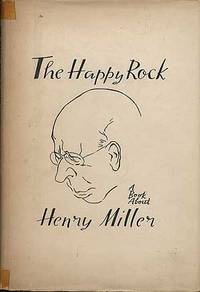 The Happy Rock: A Book About Henry Miller