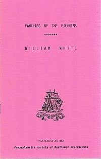 Families of the Pilgrims: William White (Revised Edition) Families of the Pilgrims: William White (Revised Edition)