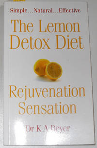 Lemon Detox Diet, The: Rejuvenation Sensation Lemon Detox Diet, The: Rejuvenation Sensation