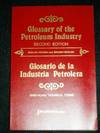 Glossary of the Petroleum Industry (English - Spanish and Spanish - English) - Glosario de la Industria Petrolera