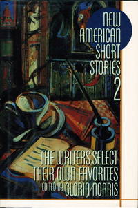 NEW AMERICAN SHORT STORIES 2: The Writers Select Their Own Favorites