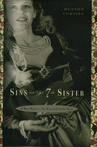 Sins of the 7th Sister: A Novel Based on a True Story of the Gothic South Sins of the 7th Sister: A Novel Based on a True Story of the Gothic South