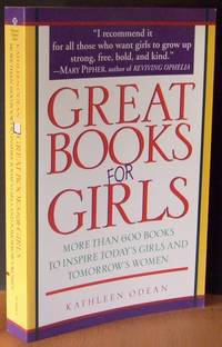 Great Books For Girls: More Than 600 Books To Inspire Today's Girls And Tomorrow's Women