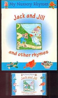 Jack and Jill and Other Rhymes (My Nursery Rhymes Book & Tape) Jack and Jill and Other Rhymes (My Nursery Rhymes Book & Tape)