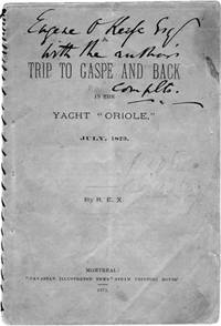 Trip to Gaspe and back in the yacht "Oriole," July, 1873. By R. E. X