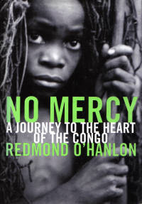 No Mercy A Journey to the Heart of the Congo