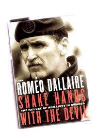 Shake Hands with the Devil: The Failure of Humanity in Rwanda ---a Signed Copy ---by Romeo Dallaire Shake Hands with the Devil: The Failure of Humanity in Rwanda ---a Signed Copy ---by Romeo Dallaire