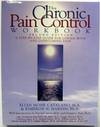 The Chronic Pain Control Workbook : A Step-By-Step Guide for Coping With and Overcoming Pain