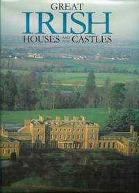 Great Irish Houses and Castles Great Irish Houses and Castles