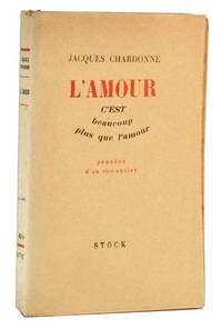 L'Amour, C'est Beaucoup Plus Que L'Amour; Pensées d'un Romancier L'Amour, C'est Beaucoup Plus Que L'Amour; Pensées d'un Romancier