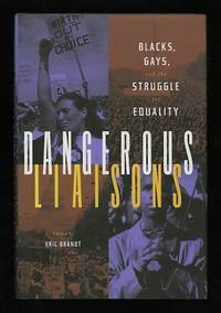 Dangerous Liaisons: Blacks, Gays, and the Struggle for Equality Dangerous Liaisons: Blacks, Gays, and the Struggle for Equality