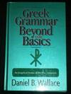 Greek Grammar Beyond the Basics: An Exegetical Syntax of the New Testament