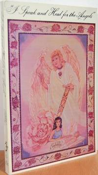 I Speak And Heal For The Angels I Speak And Heal For The Angels