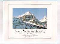 Place Names of Alberta:  Mountains, Mountain Parks and Foothills --- Alberta Culture and Multiculturalism and Friends of Geographical Names of Alberta Society and University of Calgary Press
