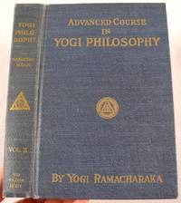Advanced Course in Yogi Philosphy and Oriental Occultism Advanced Course in Yogi Philosphy and Oriental Occultism