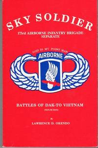 Sky Soldiers: 173rd Airborne Infantry Brigade Separate, Battles of Dak To Vietnam Sky Soldiers: 173rd Airborne Infantry Brigade Separate, Battles of Dak To Vietnam