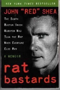 RAT BASTARDS: THE SOUTH BOSTON IRISH MOBSTER WHO TOOK THE RAP WHEN  EVERYONE ELSE RAN [SIGNED by AUTHOR]