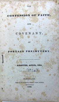 Confession of faith, The, and covenant, of Portage Presbytery.  Adopted, April, 1835