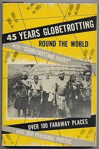 45 Years Globe Trotting Around the World with "Globetrotting Harry"