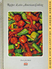 Recipes: Latin American Cooking: Foods Of The World Series