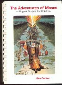 The Adventures of Moses - Puppet Scripts for Children (The Bible Comes to Life Series) The Adventures of Moses - Puppet Scripts for Children (The Bible Comes to Life Series)
