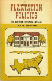 Plantation Politics: The Southern Economic Heritage Plantation Politics: The Southern Economic Heritage