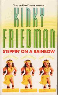 STEPPIN' ON A RAINBOW (KINKY FRIEDMAN NOVELS)