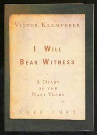 I Will Bear Witness: A Diary of the Nazi Years 1942-1945