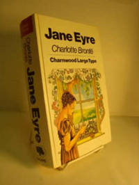 Jane Eyre (Charnwood Large Type Edition) Jane Eyre (Charnwood Large Type Edition)