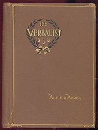 The Verbalist : A Manual Devoted to Brief Discussions of the Right and the Wrong Use of Words .. (Revised Edition)