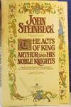 The Acts Of King Arthur and His Noble Knights From the Winchester Manuscripts Of Thomas Malory and Other Sources