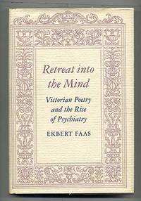 Retreat into the Mind: Victorian Poetry and the Rise of Psychiatry