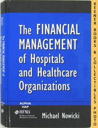 The Financial Management Of Hospitals And Healthcare Organizations The Financial Management Of Hospitals And Healthcare Organizations