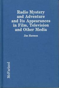 Radio Mystery and Adventure and Its Appearances in Film, Television and Other Media (First Edition)