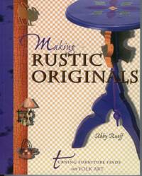 Making Rustic Originals Turning Furniture Finds into Folk Art