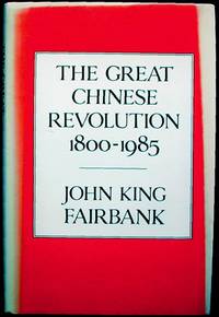 The Great Chinese Revolution: 1800-1985 The Great Chinese Revolution: 1800-1985