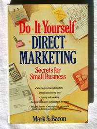 Do-it-yourself Direct Marketing Secrets for Small Business Do-it-yourself Direct Marketing Secrets for Small Business