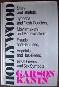 HOLLYWOOD: STARS & STARLETS, TYCOONS & FLESH-PEDDLERS, MOVIEMAKERS & MONEYMAKERS, FRAUDS & GENIUSES, HOPEFULS & HAS-BEENS, GREAT LOVERS & SEX SYMBOLS