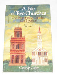 A Tale Of Two Churches Can Protestants & Catholics Get Together? A Tale Of Two Churches Can Protestants & Catholics Get Together?