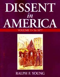 Dissent In America: Volume I, To 1877 Dissent In America: Volume I, To 1877