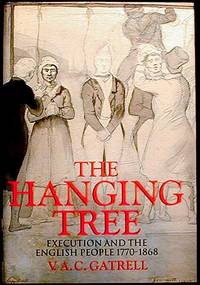 The Hanging Tree: Execution and the English People 1770-1868