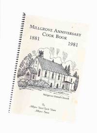 Millgrove Anniversary Cook Book, Millgrove United Church, Millgrove, Ontario 1881 - 1981 ( Cookbook ) Millgrove Anniversary Cook Book, Millgrove United Church, Millgrove, Ontario 1881 - 1981 ( Cookbook )
