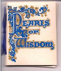 PEARLS OF WISDOM. Hand Lettered & Illuminated by E. Helene Sherman