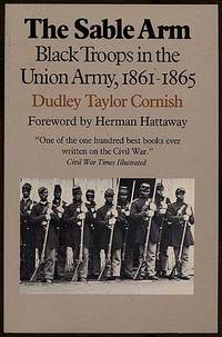 The Sable Arm: Black Troops in the Union Army, 1861-1865