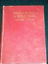 Breaking a Bird Dog (A Treatise on Training)