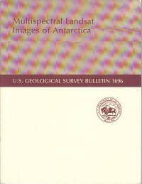 Multispectral Landsat Images of Antarctica U.S. Geological Survey Bulletin 1696 Multispectral Landsat Images of Antarctica U.S. Geological Survey Bulletin 1696