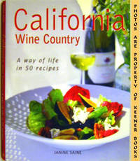 California Wine Country (A Way Of Life In 50 Recipes)