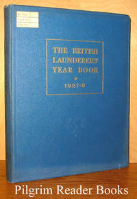 The British Launderers' Year Book for 1927-8 The British Launderers' Year Book for 1927-8