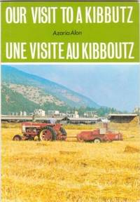 OUR VISIT TO A KIBBUTZ / UNE VISITE AU KIBBOUTZ OUR VISIT TO A KIBBUTZ / UNE VISITE AU KIBBOUTZ