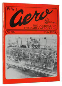 WW1 Aero: The Journal of the Early Aeroplane. No. 98, February 1984 WW1 Aero: The Journal of the Early Aeroplane. No. 98, February 1984
